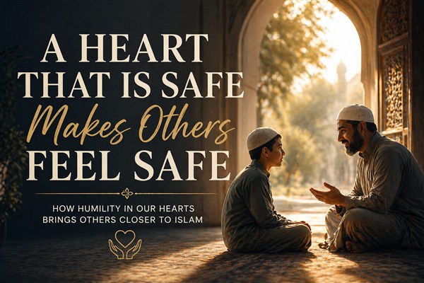 A Heart That Is Safe Makes Others Feel Safe 