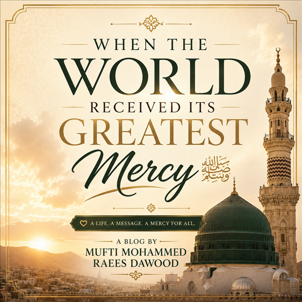 When the World Received Its Greatest Mercy ﷺ